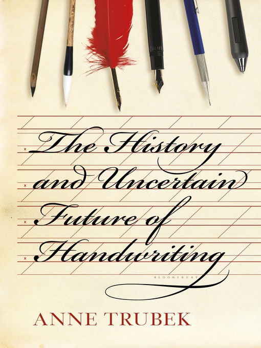 Title details for The History and Uncertain Future of Handwriting by Anne Trubek - Wait list